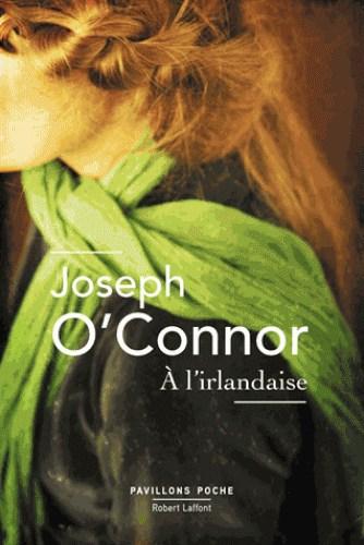 A l’irlandaise de Joseph O’Connor
