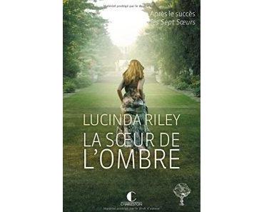 Les Sept Soeurs, T3 : La soeur de l’ombre – Lucinda Riley
