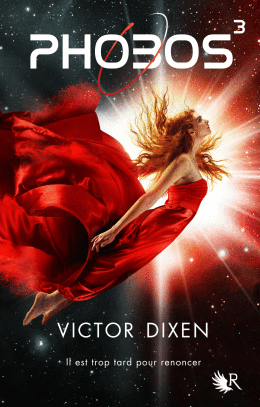Phobos 3 • Victor Dixen – La fin d’une trilogie… ou presque ! Phobos 3 • Victor Dixen – La fin d’une trilogie… ou presque !