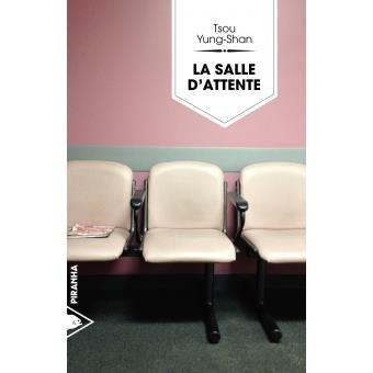 La Salle d’attente. Tsou YING-SHAN - 2016