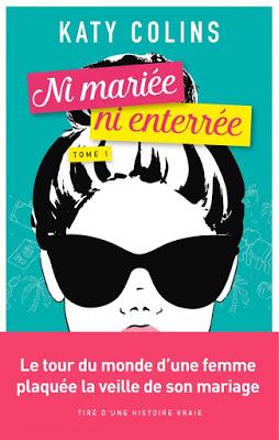 'Ni mariée ni enterrée, tome 1 : Partir (un jour)'de Katy Colins