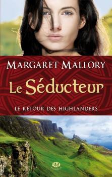 Le retour des highlanders, tome 2 : Le séducteur de Margaret Mallory