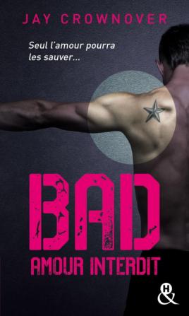 Bad, tome 1 : Amour interdit, de Jay Crownover