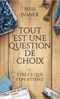 Tout est une question de choix #1 – Être ce que l’on attend – Ness Ivanek