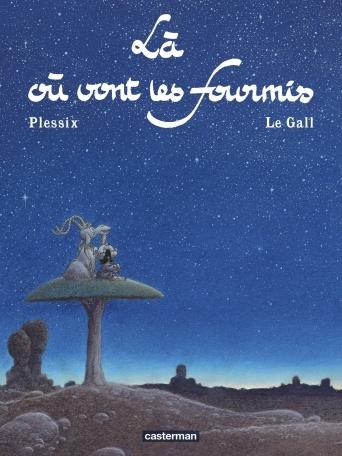 Là où vont les fourmis -  Michel Plessix et Frank Le Gall