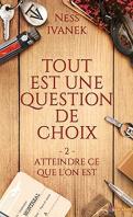 Tout est une question de choix #2 – Atteindre ce que l’on est – Ness Ivanek