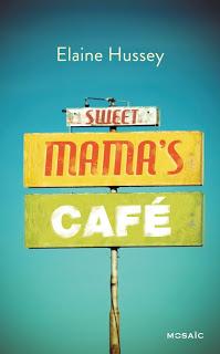 Sweet Mama's Cafe.Elaine Hussey.Editions Mosaïc.416 pages...