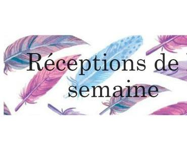Réceptions de la semaine (58)
