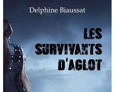 Les survivants d'Aglot (Delphine Biaussat)