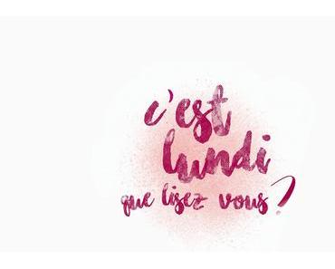 C'EST LUNDI QUE LISEZ-VOUS ? #173