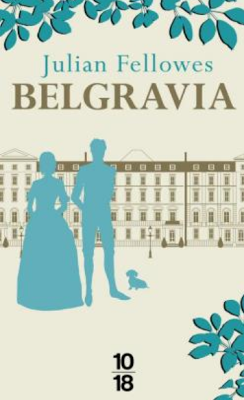 Belgravia, Julian Fellowes - l'amour au temps de Victoria