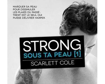 Sous ta peau, tome 1 : Strong (Scarlett Cole)