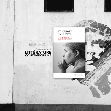 Et soudain, la liberté - Caroline Laurent & Évelyne Pisier