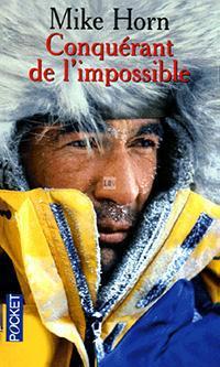 Conquérant de l’impossible Mike Horn