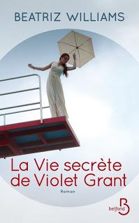 La vie secrète de Violet Grant.Beatriz Williams.Editions ...
