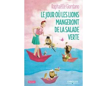 Le jour où les lions mangeront de la salade verte – Raphaëlle Giordano