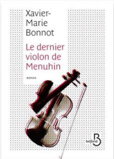 Le dernier violon de Menuhin, Xavier-Marie Bonnot