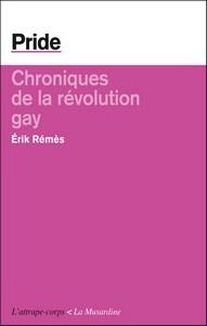 Erik Rémès / Pride – Chroniques de la révolution gay