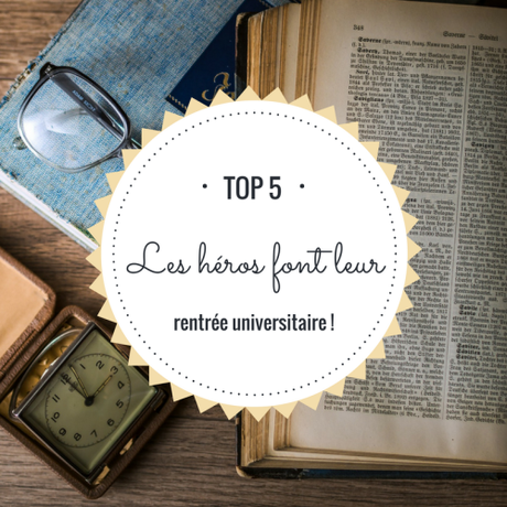 Top 5 : Les héros font leur rentrée universitaire !