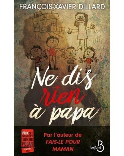 Ne dis rien à papa, François-Xavier Dillard
