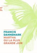 Martha ou la plus grande joie – Francis Dannemark