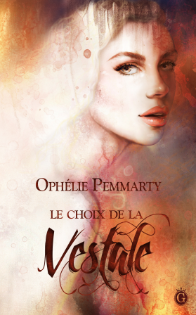 Le choix de la Vestale • Ophélie Pemmarty