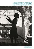 Ces rêves qu’on piétine - Sébastien Spitzer