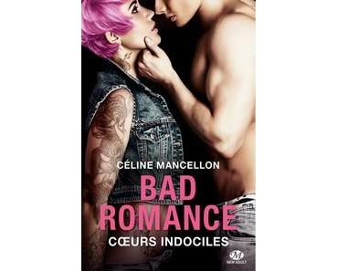 Céline Mancellon / Bad romance, tome 2 : Coeurs indociles
