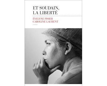 [avis] Et soudain, la liberté de Caroline Laurent et Evelyne Pisier