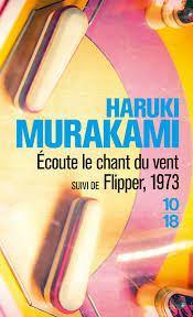 Haruki Murakami – Ecoute le chant du vent, suivi de Flipper, 1973 ***