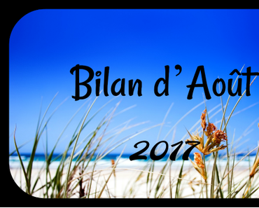 Bilan d’Août 2017