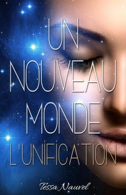 Un nouveau monde, Tome 1 : l'unification - Tessa Nauvel