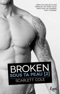Scarlett Cole / Sous ta peau, tome 2 : Broken