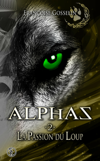 Alphas, tome 2 : La revanche de la louve (Françoise Gosselin)