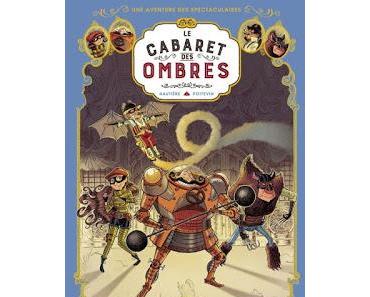 Une aventure des Spectaculaires, tome 1 : Le cabaret des ombres et tome 2 : La divine amante de Régis Hautière et Arnaud Poitevin