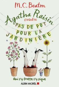 Agatha Raisin enquête, tome 3 : Pas de pot pour la jardinière • M. C. Beaton