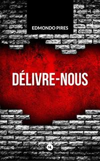 Délivre-nous - Edmondo Pires Délivre-nous - Edmondo Pires