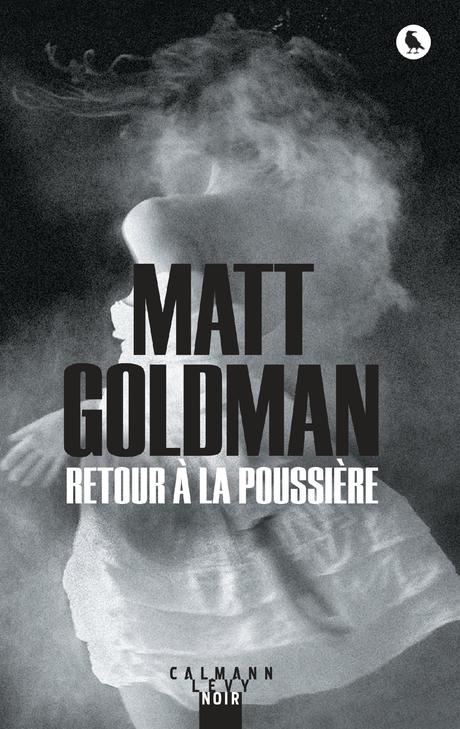 News : Retour à la poussière - Matt Goldman (Calmann-Lévy)