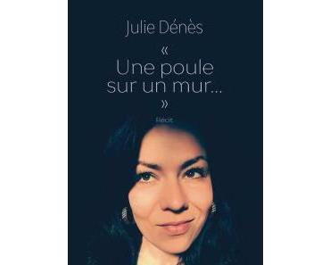 Une poule sur un mur… de Julie Dénès