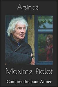 Maxime Piolot : comprendre pour aimer d’Arsinoé Duponchel