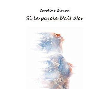 Si la parole était d’or de Caroline Giraud