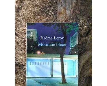 Monnaie bleue - Jérôme Leroy - Roman noir