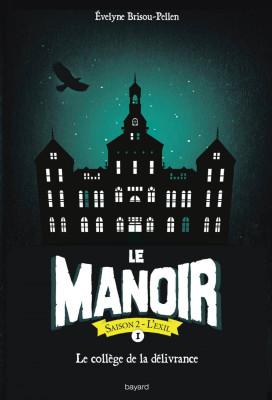 Le Manoir, Saison 2 : L’exil – Tome 1 : Le collège de la délivrance
