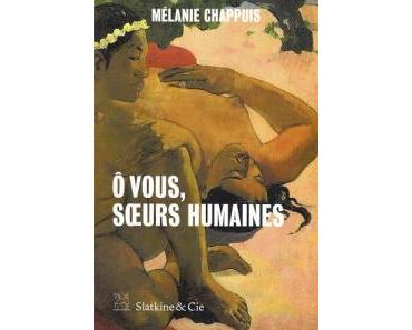 Mélanie Chappuis – Ô vous, sœurs humaines ****