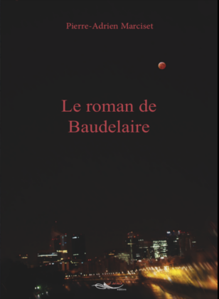 Le roman de Baudelaire (livre 1) de Pierre-Adrien Marciset