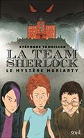La Team Sherlock #1 – Le mystère Moriarty – Stéphane Tamaillon