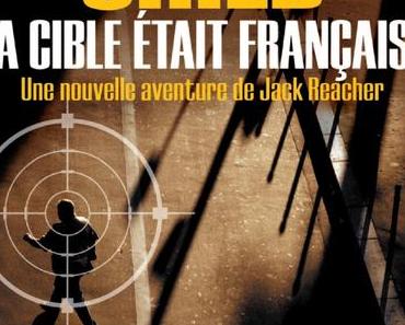 Chronique : La Cible était française - Lee Child (Calmann-Levy)