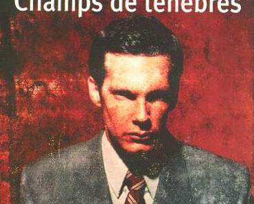 Champs de ténèbres d’Alan Glynn