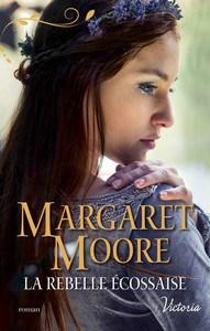 Margaret Moore / Frères d’armes, tome 2 : La rebelle écossaise