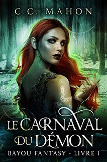 Bayou Fantasy - tome 1 : Le Carnaval du Démon - C.C. Mahon
